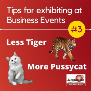 Exhibiting-at-Biz-Events-Tip-3-Less-Tiger-More-Pussycat